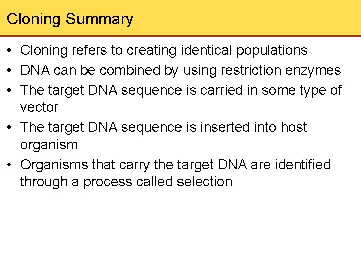 Cloning Summary • Cloning refers to creating identical populations • DNA can be combined
