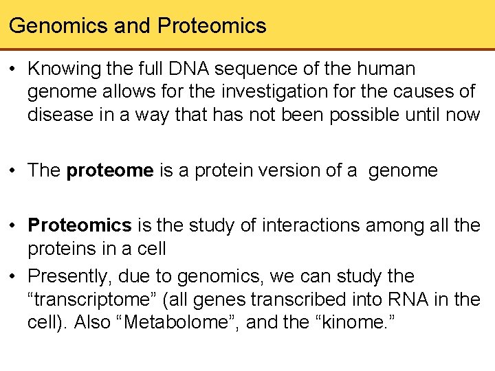 Genomics and Proteomics • Knowing the full DNA sequence of the human genome allows