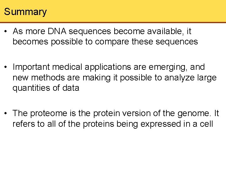 Summary • As more DNA sequences become available, it becomes possible to compare these