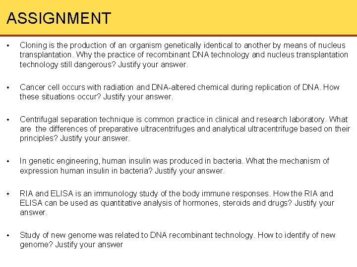 ASSIGNMENT • Cloning is the production of an organism genetically identical to another by