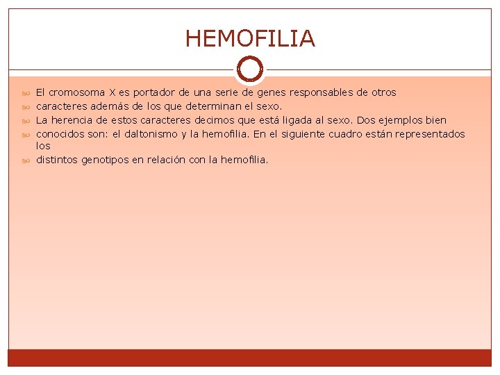 HEMOFILIA El cromosoma X es portador de una serie de genes responsables de otros