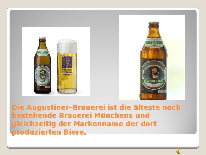 Die Augustiner-Brauerei ist die älteste noch bestehende Brauerei Münchens und gleichzeitig der Markenname der