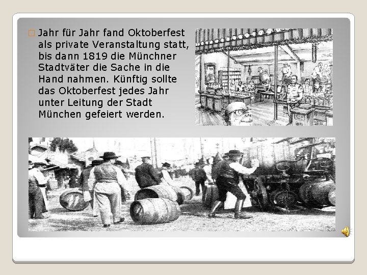 � Jahr für Jahr fand Oktoberfest als private Veranstaltung statt, bis dann 1819 die