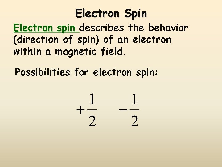 Electron Spin Electron spin describes the behavior (direction of spin) of an electron within