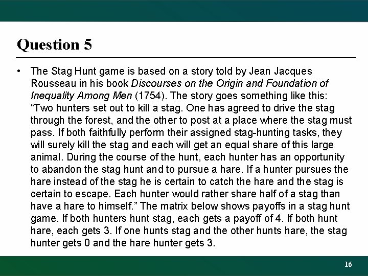 Question 5 • The Stag Hunt game is based on a story told by