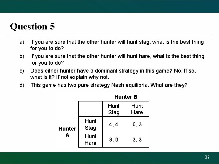 Question 5 a) b) c) d) If you are sure that the other hunter