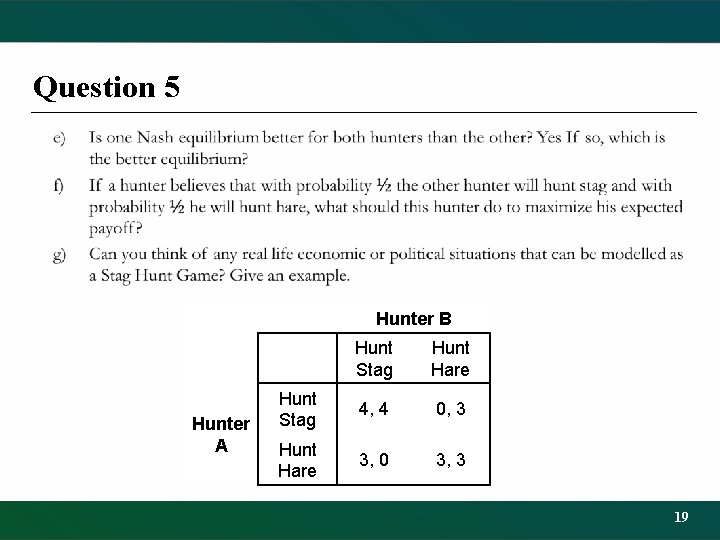 Question 5 • Hunter B Hunter A Hunt Stag Hunt Hare Hunt Stag 4,