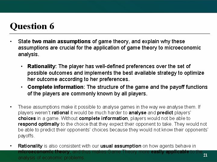 Question 6 • State two main assumptions of game theory, and explain why these