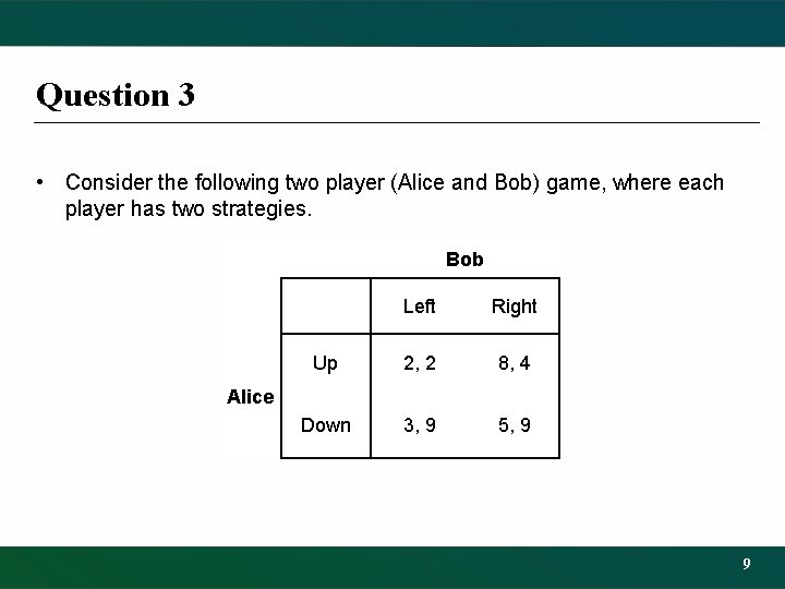 Question 3 • Consider the following two player (Alice and Bob) game, where each