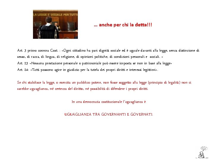 … anche per chi la detta!!! Art. 3 primo comma Cost. : «Ogni cittadino