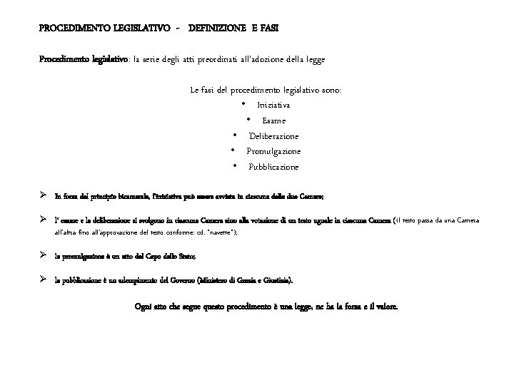 PROCEDIMENTO LEGISLATIVO - DEFINIZIONE E FASI Procedimento legislativo: la serie degli atti preordinati all’adozione