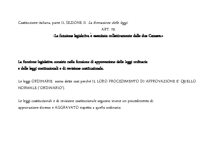 Costituzione italiana, parte II, SEZIONE II. La formazione delle leggi. ART. 70. «La funzione