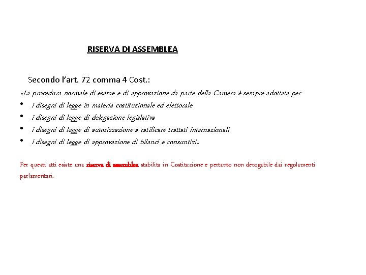 RISERVA DI ASSEMBLEA Secondo l’art. 72 comma 4 Cost. : «La procedura normale di