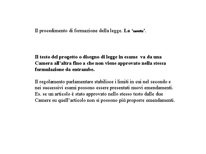 Il procedimento di formazione della legge. La ‘navette’. Il testo del progetto o disegno