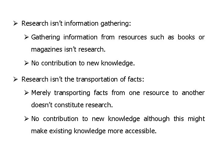 Ø Research isn’t information gathering: Ø Gathering information from resources such as books or