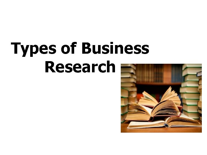 Types of Business Research 
