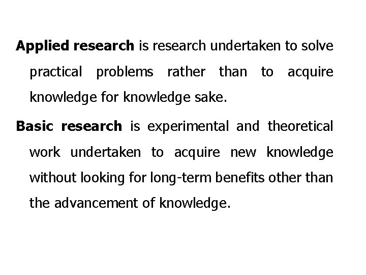 Applied research is research undertaken to solve practical problems rather than to acquire knowledge
