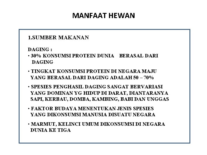 MANFAAT HEWAN 1. SUMBER MAKANAN DAGING : • 30% KONSUMSI PROTEIN DUNIA DAGING BERASAL