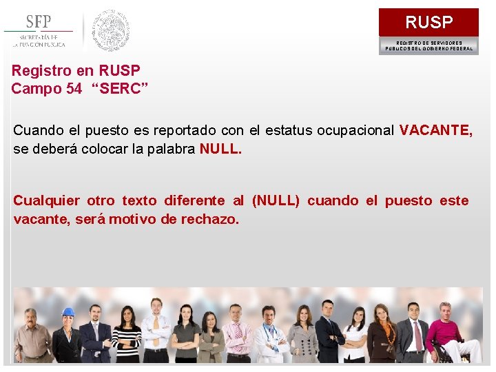 RUSP REGISTRO DE SERVIDORES PÚBLICOS DEL GOBIERNO FEDERAL Registro en RUSP Campo 54 “SERC”