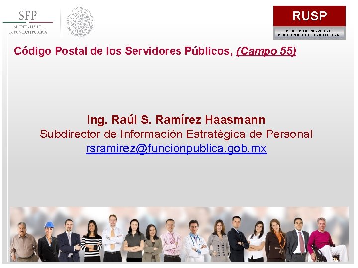 RUSP REGISTRO DE SERVIDORES PÚBLICOS DEL GOBIERNO FEDERAL Código Postal de los Servidores Públicos,