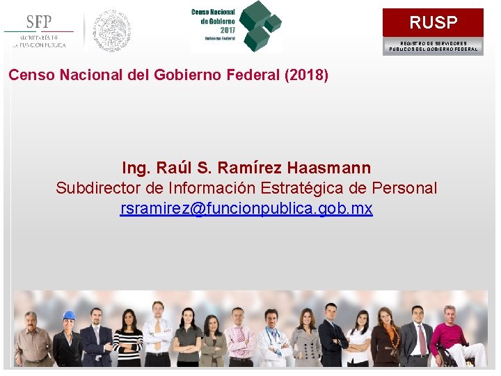 RUSP REGISTRO DE SERVIDORES PÚBLICOS DEL GOBIERNO FEDERAL Censo Nacional del Gobierno Federal (2018)