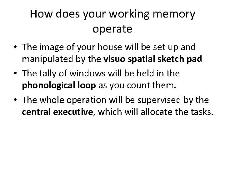 How does your working memory operate • The image of your house will be