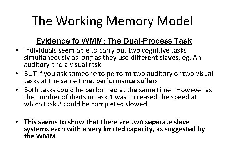 The Working Memory Model Evidence fo WMM: The Dual-Process Task • Individuals seem able