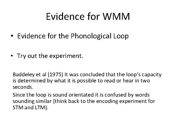 Evidence for WMM • Evidence for the Phonological Loop • Try out the experiment.