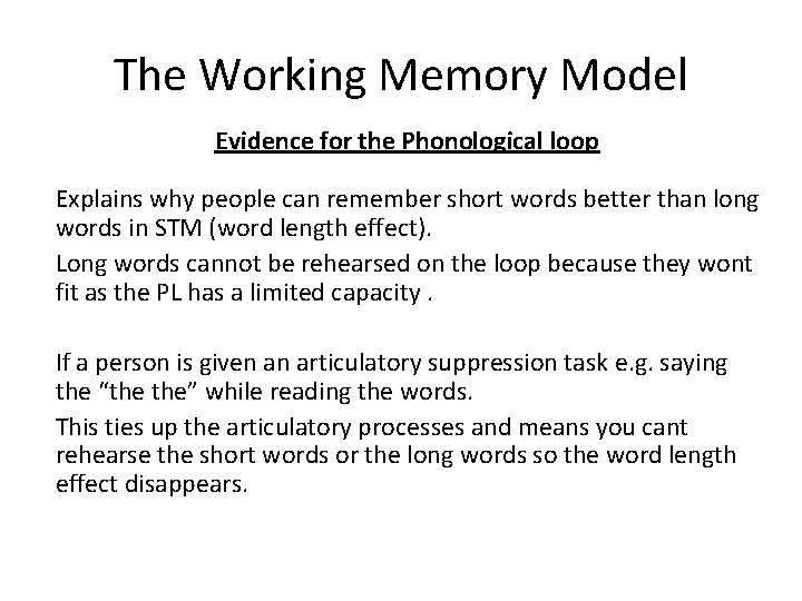 The Working Memory Model Evidence for the Phonological loop Explains why people can remember