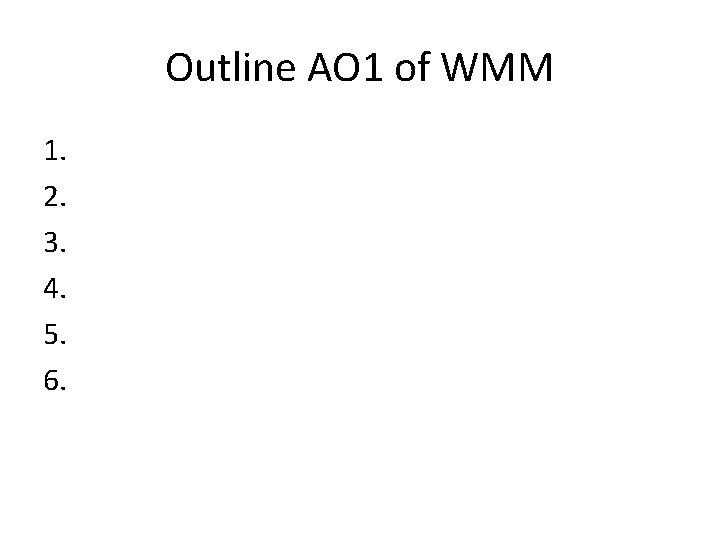 Outline AO 1 of WMM 1. 2. 3. 4. 5. 6. 