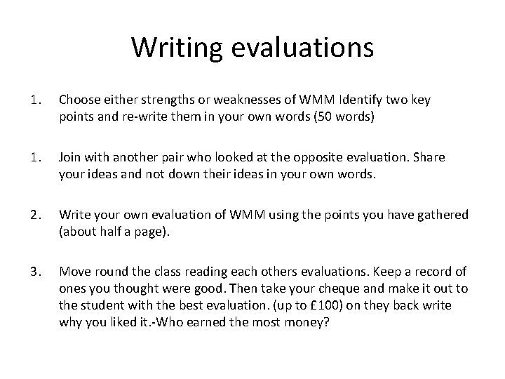 Writing evaluations 1. Choose either strengths or weaknesses of WMM Identify two key points