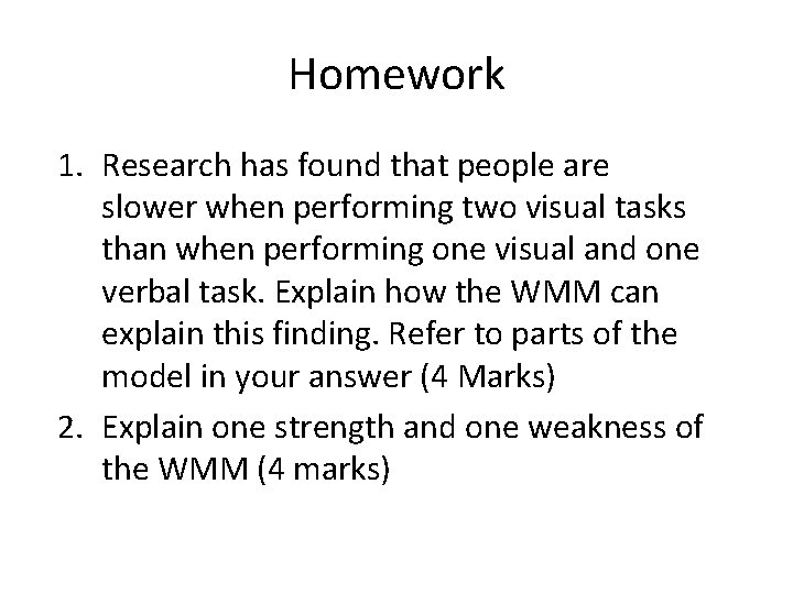 Homework 1. Research has found that people are slower when performing two visual tasks