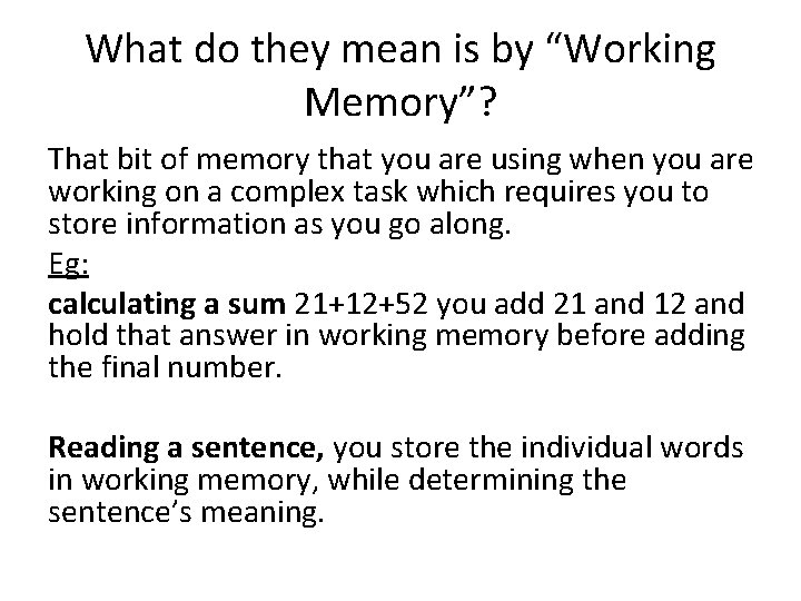 What do they mean is by “Working Memory”? That bit of memory that you