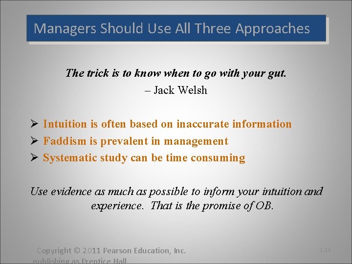 Managers Should Use All Three Approaches The trick is to know when to go Managers Should Use All Three Approaches The trick is to know when to go