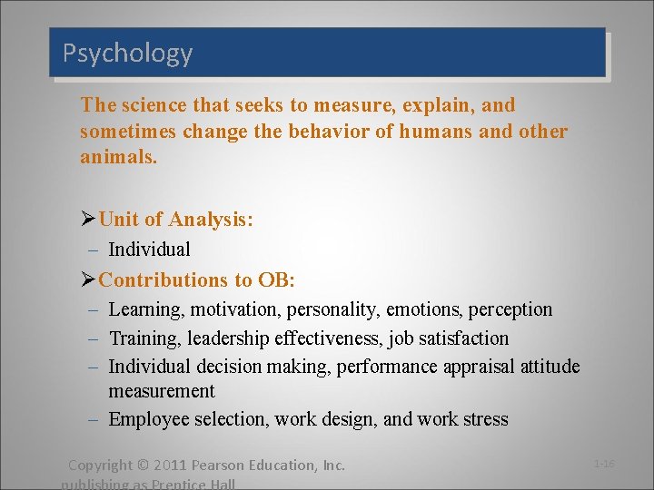 Psychology The science that seeks to measure, explain, and sometimes change the behavior of Psychology The science that seeks to measure, explain, and sometimes change the behavior of