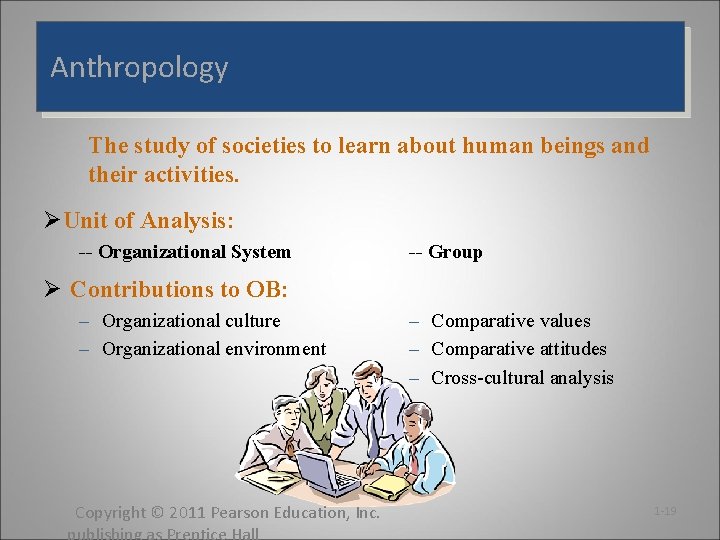 Anthropology The study of societies to learn about human beings and their activities. ØUnit Anthropology The study of societies to learn about human beings and their activities. ØUnit