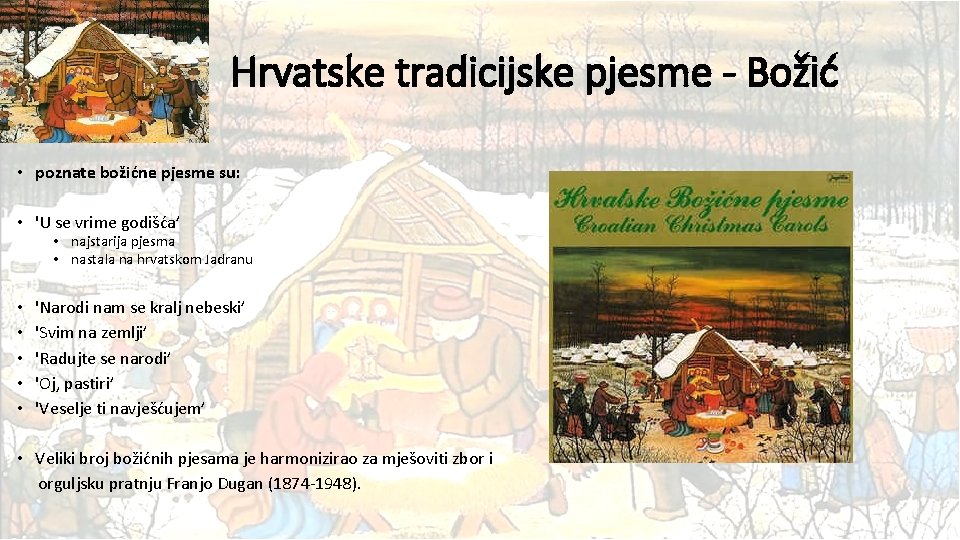 Hrvatske tradicijske pjesme - Božić • poznate božićne pjesme su: • 'U se vrime