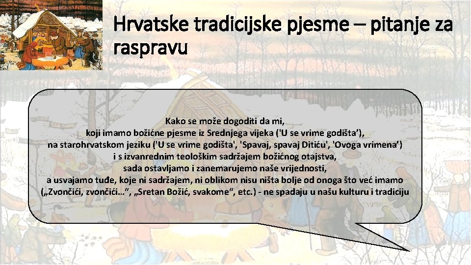 Hrvatske tradicijske pjesme – pitanje za raspravu Kako se može dogoditi da mi, koji
