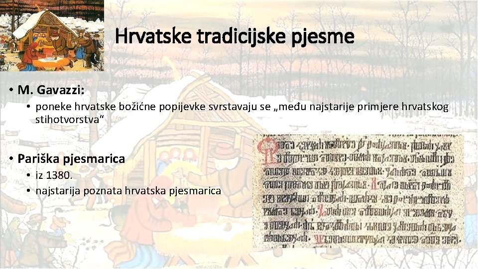 Hrvatske tradicijske pjesme • M. Gavazzi: • poneke hrvatske božićne popijevke svrstavaju se „među