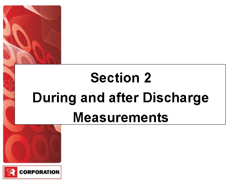 Section 2 During and after Discharge Measurements 
