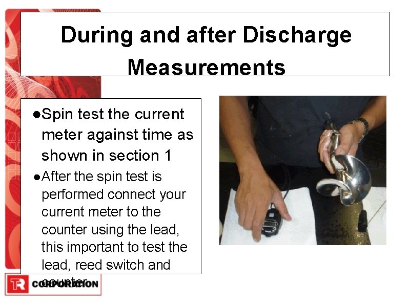 During and after Discharge Measurements ●Spin test the current meter against time as shown