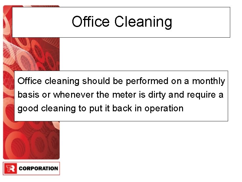 Office Cleaning Office cleaning should be performed on a monthly basis or whenever the