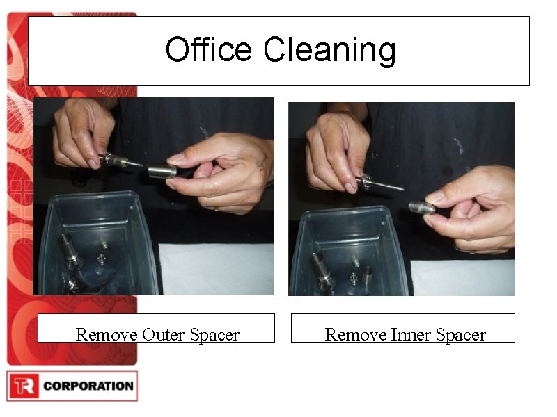 Office Cleaning Remove Outer Spacer Remove Inner Spacer 