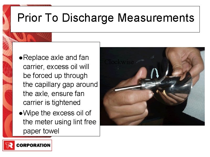 Prior To Discharge Measurements ● Replace axle and fan Clockwise carrier, excess oil will