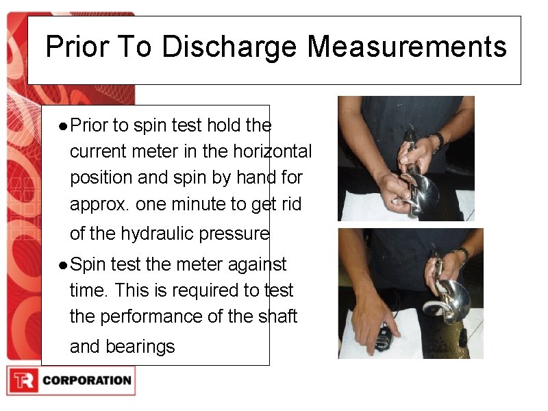 Prior To Discharge Measurements ● Prior to spin test hold the current meter in