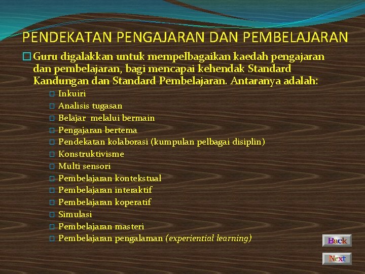 PENDEKATAN PENGAJARAN DAN PEMBELAJARAN �Guru digalakkan untuk mempelbagaikan kaedah pengajaran dan pembelajaran, bagi mencapai