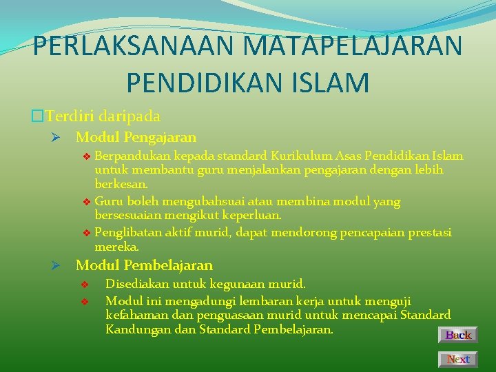 PERLAKSANAAN MATAPELAJARAN PENDIDIKAN ISLAM �Terdiri daripada Ø Modul Pengajaran Berpandukan kepada standard Kurikulum Asas