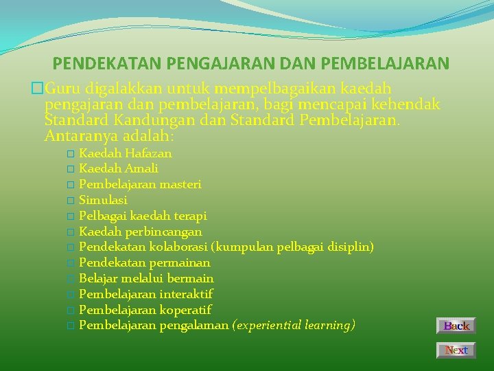 PENDEKATAN PENGAJARAN DAN PEMBELAJARAN �Guru digalakkan untuk mempelbagaikan kaedah pengajaran dan pembelajaran, bagi mencapai