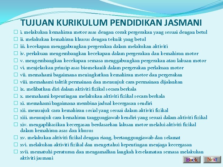 TUJUAN KURIKULUM PENDIDIKAN JASMANI i. melakukan kemahiran motor asas dengan corak pergerakan yang sesuai