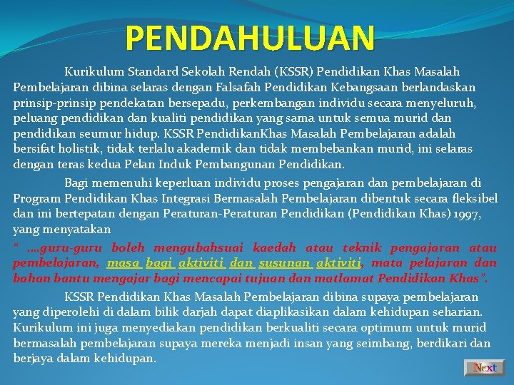 PENDAHULUAN Kurikulum Standard Sekolah Rendah (KSSR) Pendidikan Khas Masalah Pembelajaran dibina selaras dengan Falsafah